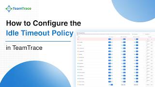 How to Configure the Idle Timeout Policy in TeamTrace