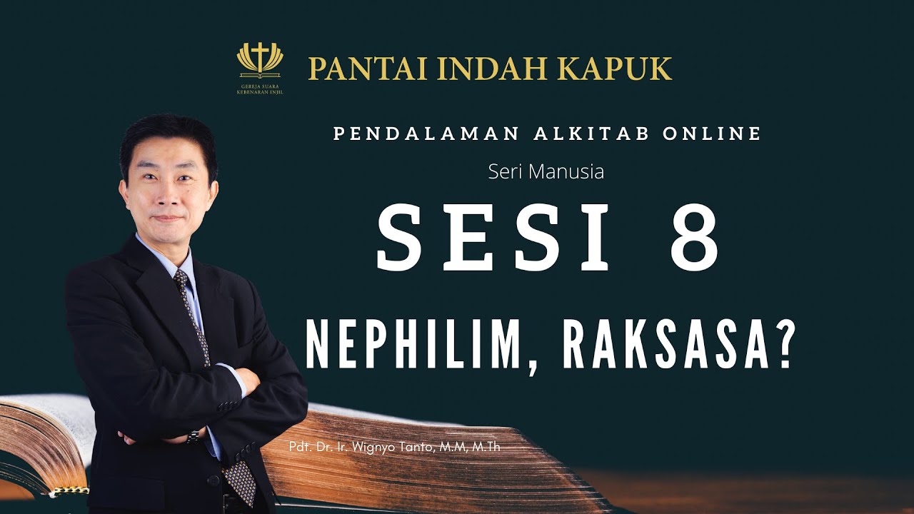 Kitab Kejadian (Sesi 8) - Nephilim, raksasa? - Pdt. Dr. Ir. Wignyo Tanto, M.M, M.Th