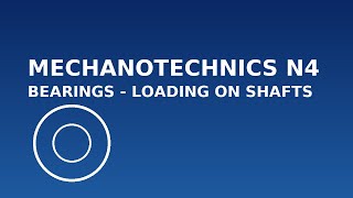 Mechanotechnics N4 Bearings - Loading acting on Shafts Introduction @mathszoneafricanmotives