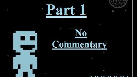 VVVVVV - Part 1 Walkthrough No Commentary
