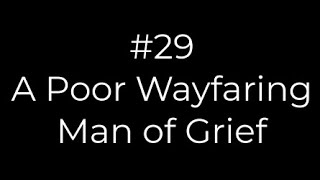 29 A Poor Wayfaring Man of Grief | Conducting tutorial