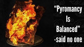 “Pyromancy is balanced”