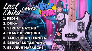 Last Child Full Album Pop Punk Cover | Kok Jadi Enak Gini?