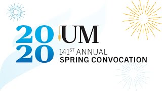 2020 UM Spring Convocation - Monday, June 29 - 3:30 pm