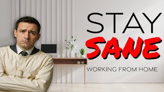 Tips for Staying Sane While Working From Home
