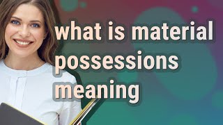 Material possessions | meaning of Material possessions