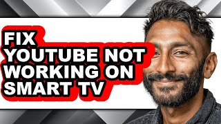 How to Fix Youtube Not Working on Smart Tv - Full Guide