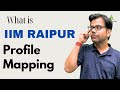 Unlocking iim raipur profile mapping demystified  what how and why  complete guide