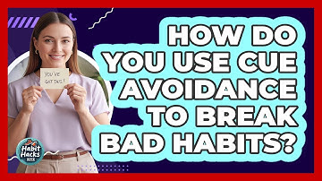 How Do You Use Cue Avoidance To Break Bad Habits? - Habit Hacks Hub