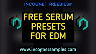 INCOGNET FREE SERUM PRESETS [EDM, BASS HOUSE]. LINK INSIDE
