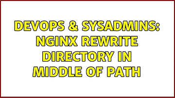 DevOps & SysAdmins: nginx rewrite directory in middle of path