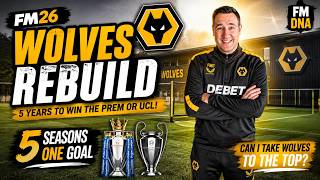 Can I Save Wolves? | FM26 Rebuild with a 5-Year Deadline
