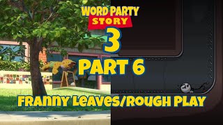 Word Party Story 3 Part 6 - Franny Leaves/Rough Play
