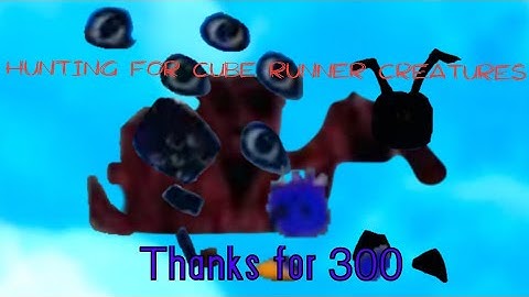 Hunting cube runner creatures…￼