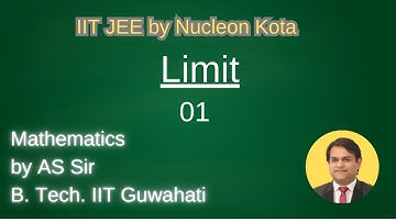 Limit -01 by ARVIND SINGH AS sir B. Tech. IIT Guwahati @ Nucleon IIT JEE Kota