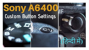 A to Z custom button settings of Sony A6400 | All Sony Alpha Camera