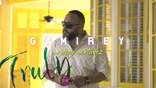 Gamirey-Truly Feat Jerry Montañez Video Official