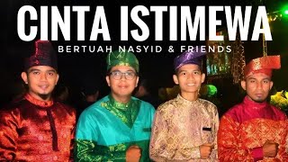 CINTA ISTIMEWA  - BERTUAH NASYID and Friends (Official Music) chords