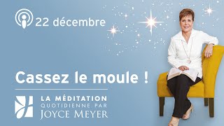 22 décembre | Cassez le moule  – Méditation Quotidienne par Joyce Meyer