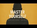 Master Yourself - Positive Morning Motivational Video Speeches