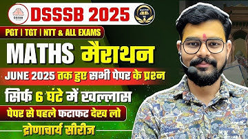 DSSSB 2025 | MATHS मैराथन JUNE 2025 तक हुए सभी पेपर के प्रश्न | सिर्फ 6 घंटे में खल्लास |