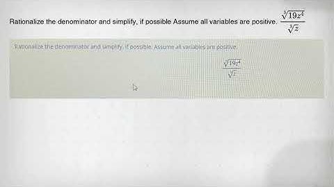 Rationalize the denominator and simplify, if possible Assume all variables are positive. (sqrt [3](1