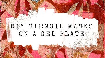 DIY stencil masks gelli plate printing techniques