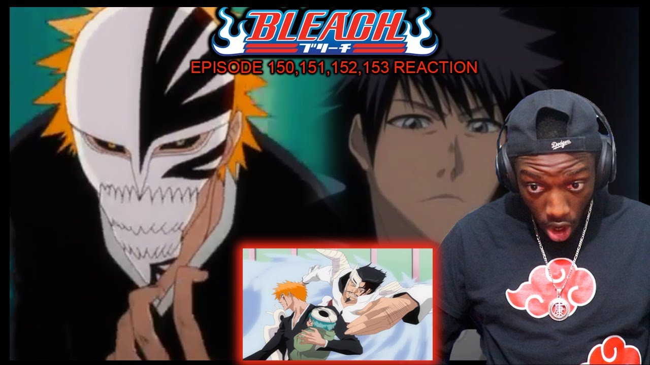 Bleach Episode 150 151 152 153 Reaction