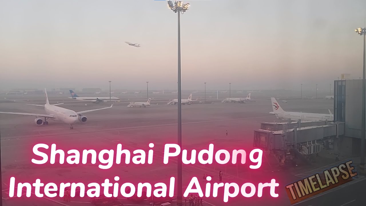 Shanghai Pudong International Airport ( Time Lapse)