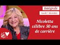 Intégrale - Nicoletta célèbre 50 ans de carrière - Je t'aime etc S04