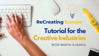 Famous reCreating Europe Tutorial - Creative Industries Profile