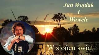 Jan Wojdak i Wawele - W słońcu świat