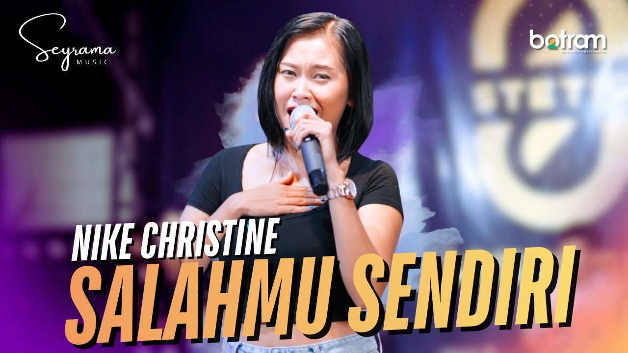Nike Christine - SALAHMU SENDIRI | Kini Setelah Kutemukan Dia