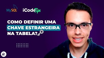 Como definir uma chave estrangeira no mysql (TABELA) | ILUSTRACODE