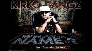 kirko bangz - what yo name iz remix ft. Yung Mill Tragedy