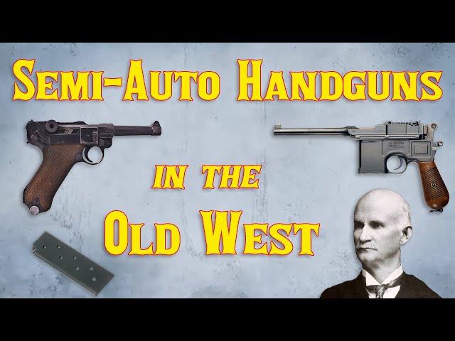 Semi-Auto Handguns in the Old West 