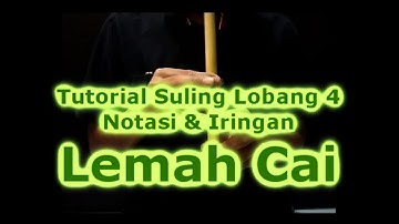 Tutorial Suling Lobang 4 lagu "LEMAH CAI ". Notasi & Iringan Minus One
