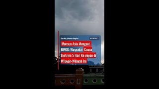 Monsun Asia Menguat, BMKG: Waspadai Cuaca Ekstrem 5 Hari ke Depan di Wilayah-Wilayah Ini #short