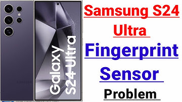 samsung s24 ultra fingerprint sensor not working problem solve