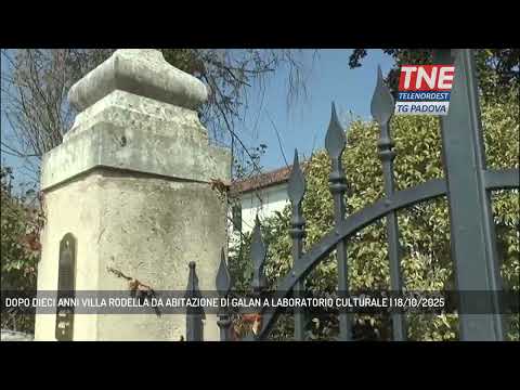 DOPO DIECI ANNI VILLA RODELLA DA ABITAZIONE DI GALAN A LABORATORIO CULTURALE | 18/10/2025