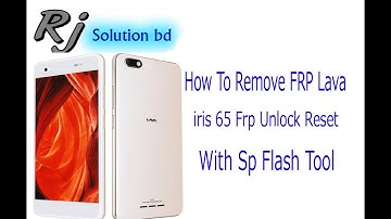 Lava iris 65 MT6739 H001_INT/S114 FRP Remove File 8.1"" H001_INT/S117 FRP Remove File 8.1