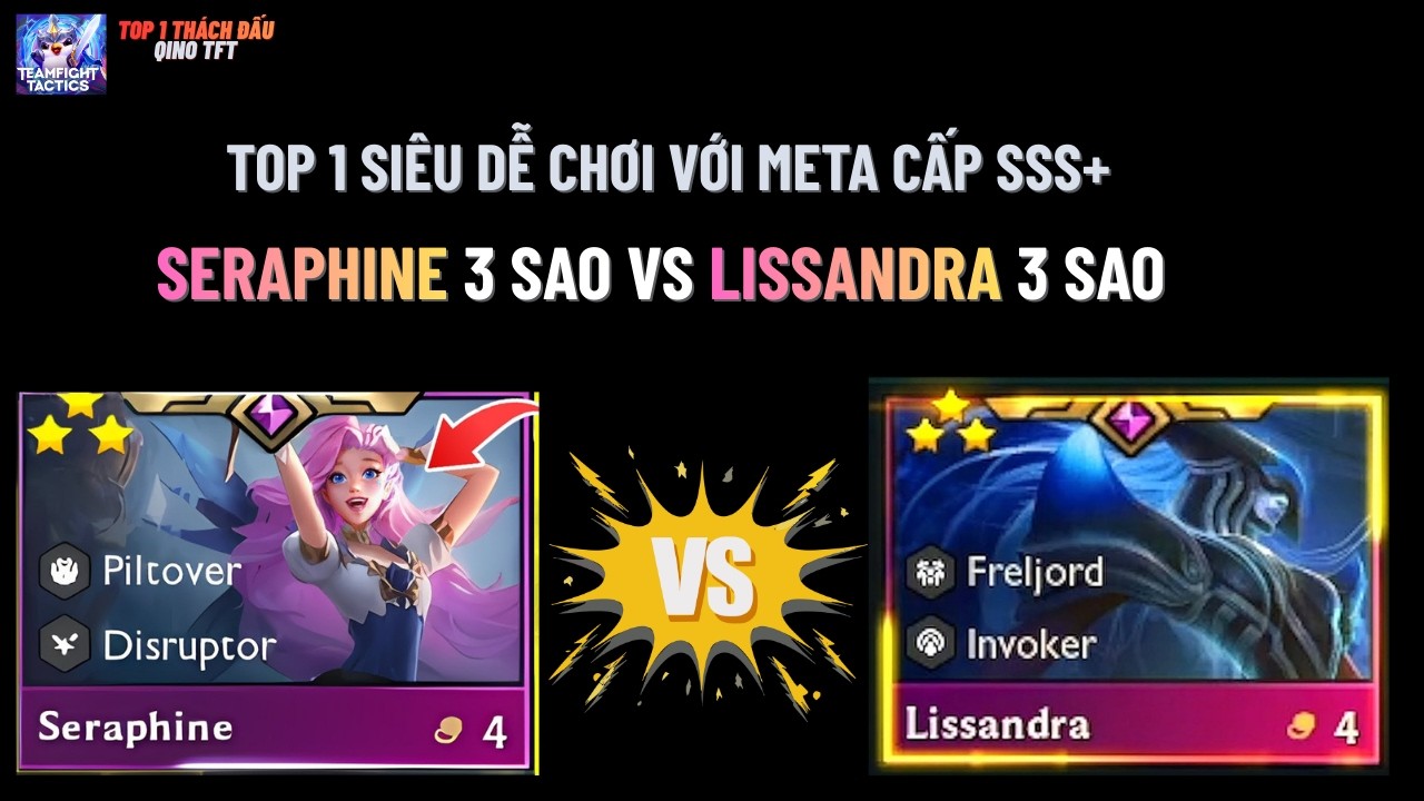 TOP 1 SERAPHINE 3 SAO VS LISSANDRA 3 SAO TRONG RANK THÁCH ĐẤU ĐANG SỬ DỤNG LEO RANK DDTCL MÙA 16
