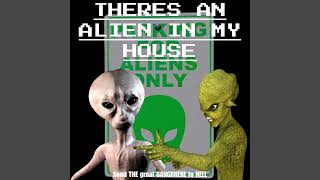 THERES AN ALIEN IN MY HOUSE