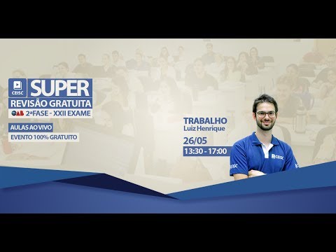 Super Revisão Gratuita: OAB 2ª Fase XXII Exame - Trabalho - Luiz Henrique - Parte II - Super Revisão Gratuita: OAB 2ª Fase XXII Exame - Trabalho - Luiz Henrique - Parte II