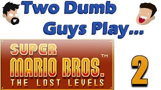 Two Dumb Guys Play... Super Mario Bros. The Lost Levels: Part 2 - It's Like North Korea Really!