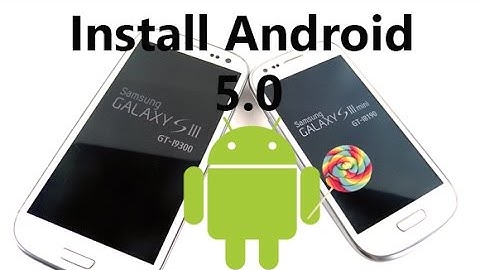 How To Install Android 5.0 On Samsung Galaxy S3