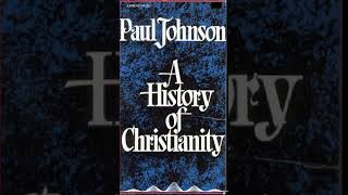 Christianity’s Epic Journey: Unraveling Paul Johnson’s Masterpiece