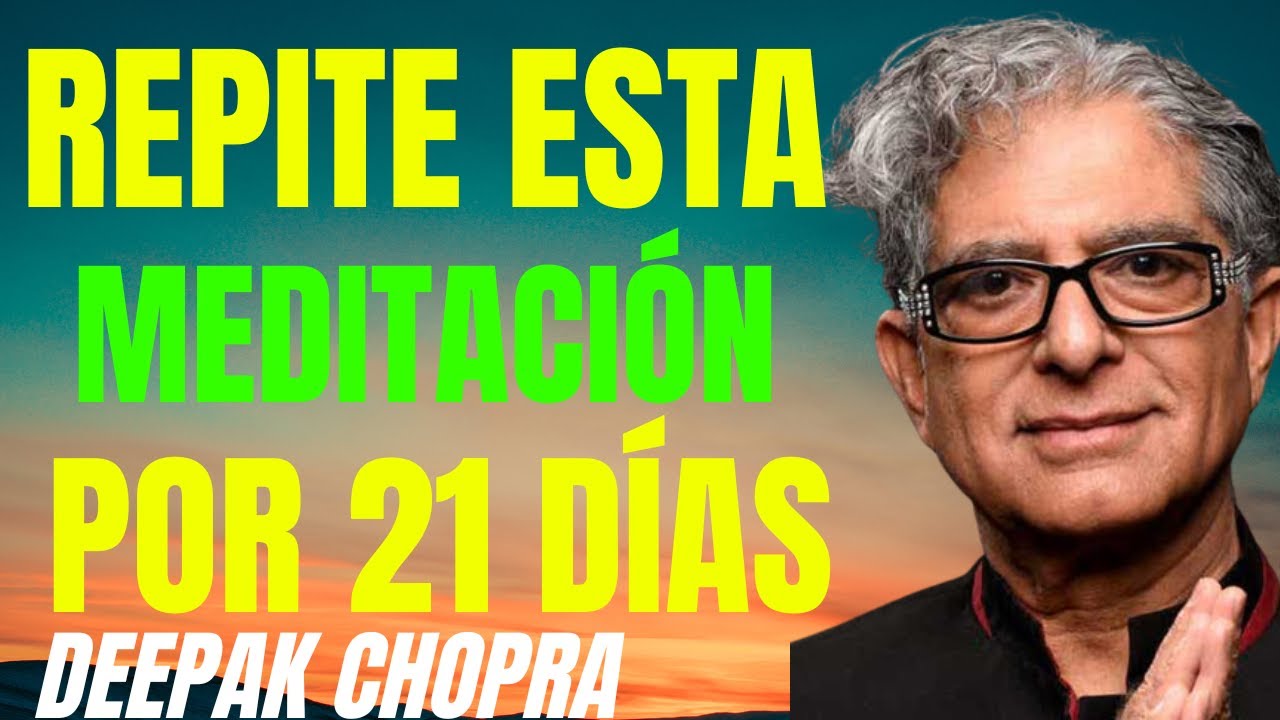 💥DEEPAK CHOPRA ESPAÑOL💥 MEDITACIÓN GUIADA POR 21 DÍAS AFIRMACIONES