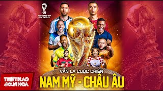 Cuộc đua vô địch WORLD CUP 2022 | Vẫn sẽ là cuộc chiến giữa châu Âu và Nam Mỹ