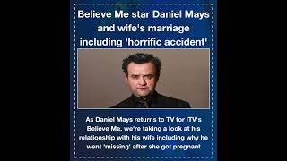 Believe Me star Daniel Mays and wife's marriage including 'horrific accident'